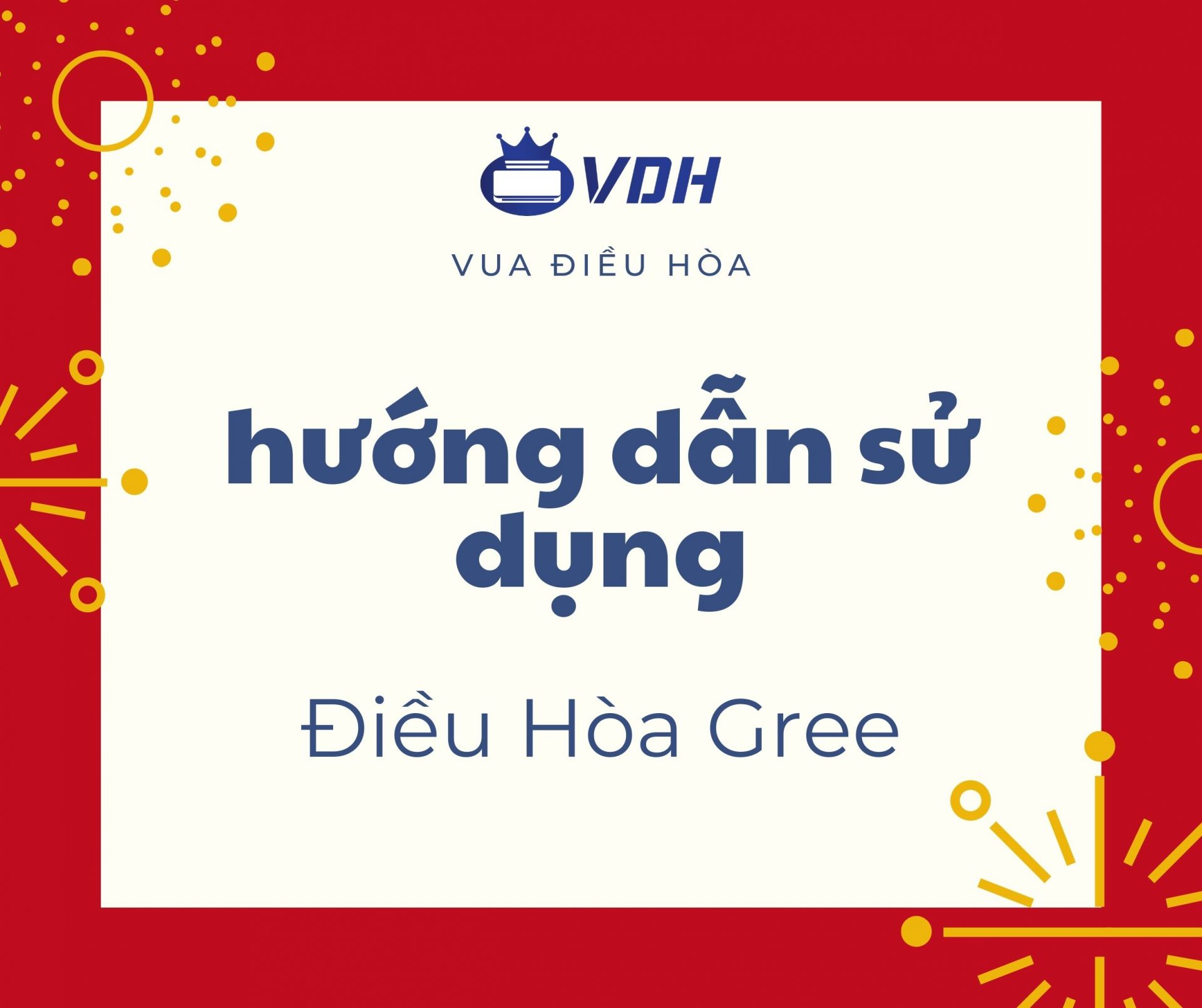 Hướng dẫn sử dụng điều hòa Gree - Điều hòa Gree có tốt không?