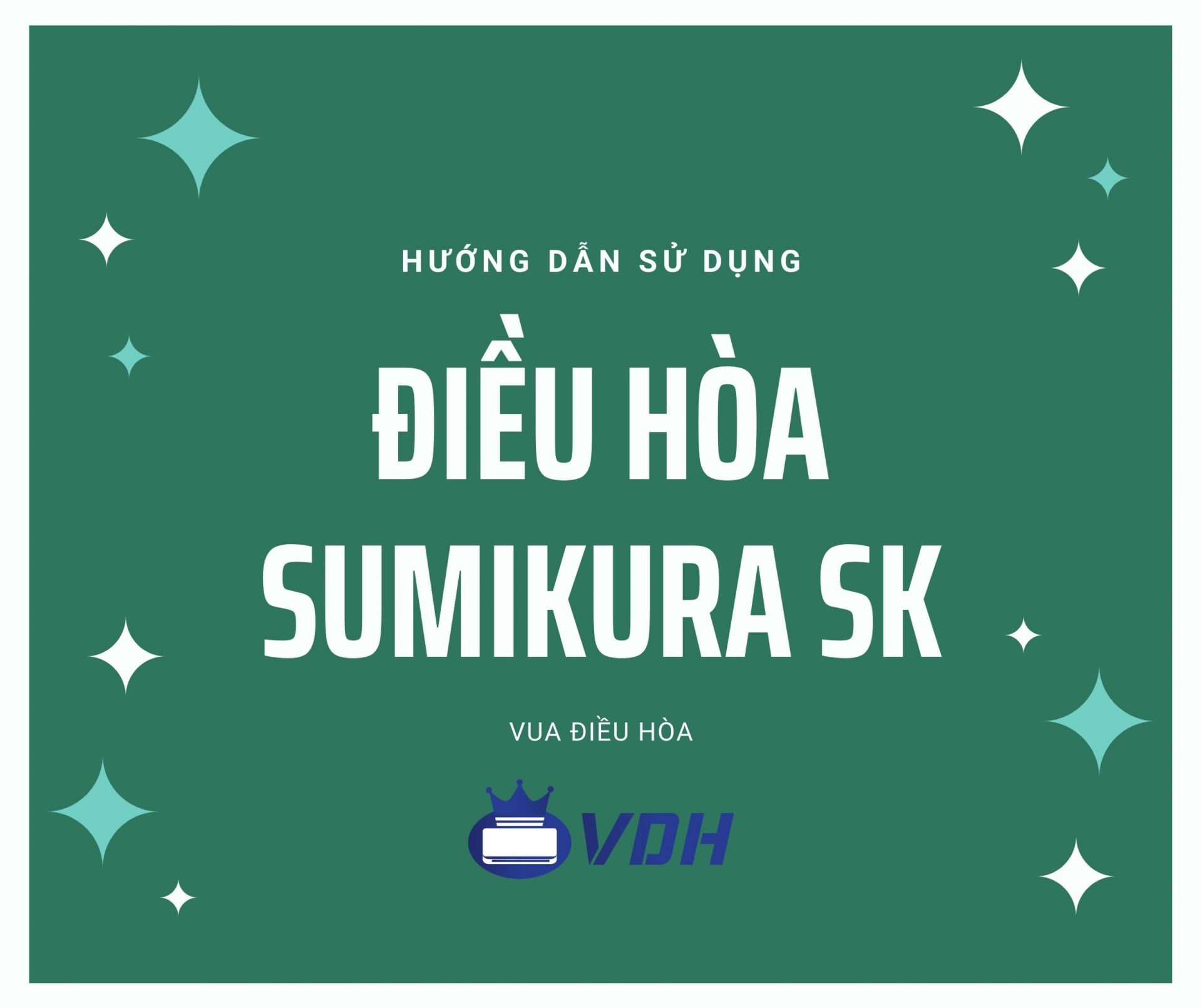 Hướng dẫn sử dụng điều hòa Sumikura SK